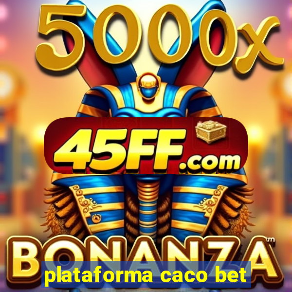 plataforma caco bet